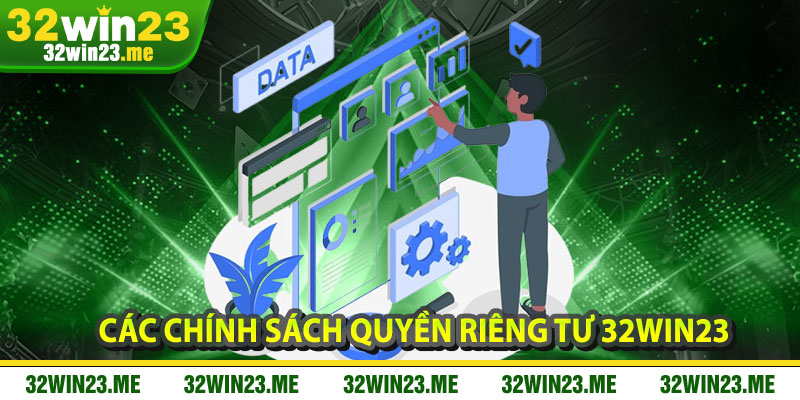 Các Chính Sách Quyền Riêng Tư 32WIN23 Cần Biết