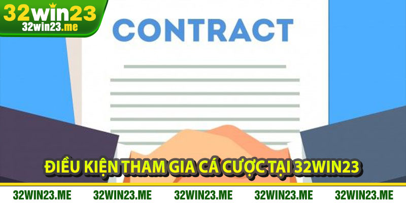 Điều Kiện Tham Gia Cá Cược Tại 32WIN23