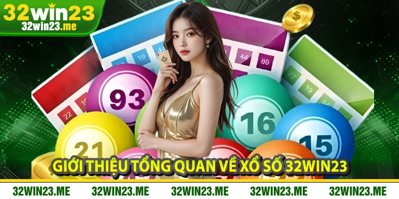 Giới Thiệu Tổng Quan Về Xổ Số 32WIN23