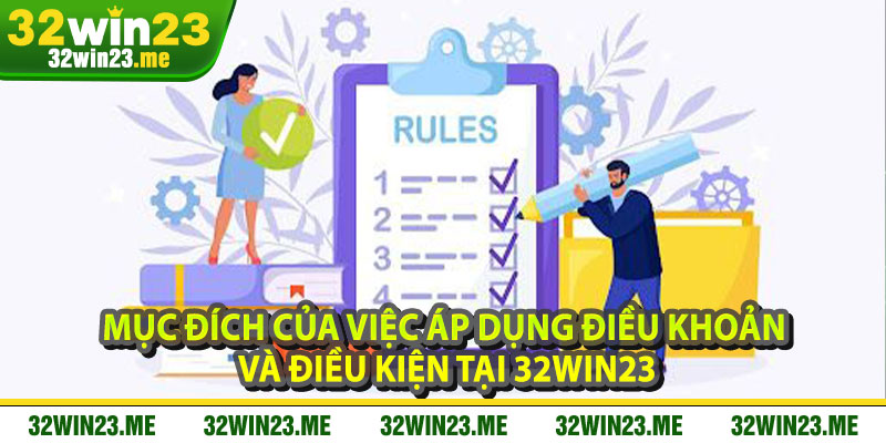 Mục Đích Của Việc Áp Dụng Điều Khoản Và Điều Kiện Tại 32WIN23