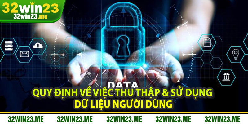 Quy Định Về Việc Thu Thập & Sử Dụng Dữ Liệu Người Dùng