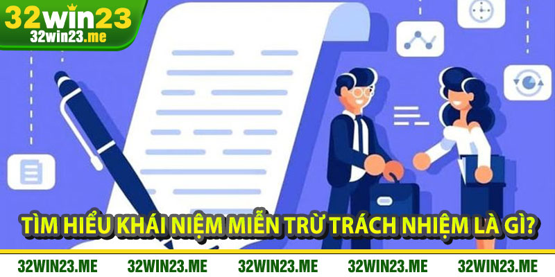 Tìm Hiểu Khái Niệm Miễn Trừ Trách Nhiệm Là Gì?