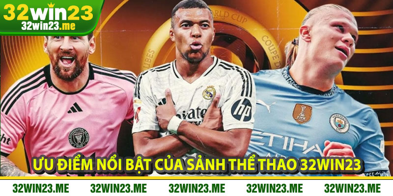 Ưu Điểm Nổi Bật Của Sảnh Thể Thao 32WIN23
