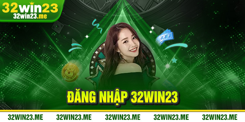 Đăng Nhập 32WIN23 – Hướng Dẫn Chi Tiết Để Bắt Đầu Trải Nghiệm Cá Cược Đỉnh Cao