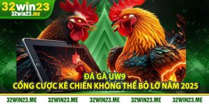 Đá Gà UW9 – Cổng Cược Kê Chiến Không Thể Bỏ Lỡ Năm 2025